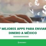 ¿Cuál es la mejor aplicación para enviar dinero a México?