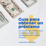 ¿Dónde puedo obtener préstamos de dinero sin necesidad de tener historial crediticio?